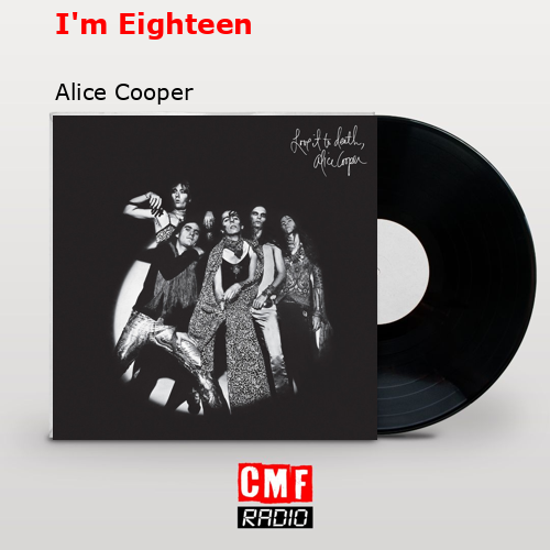 I’m Eighteen – Alice Cooper