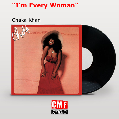 “I’m Every Woman” – Chaka Khan