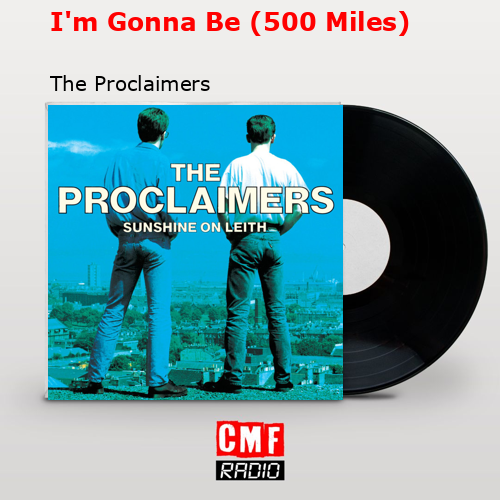 final cover Im Gonna Be 500 Miles The Proclaimers