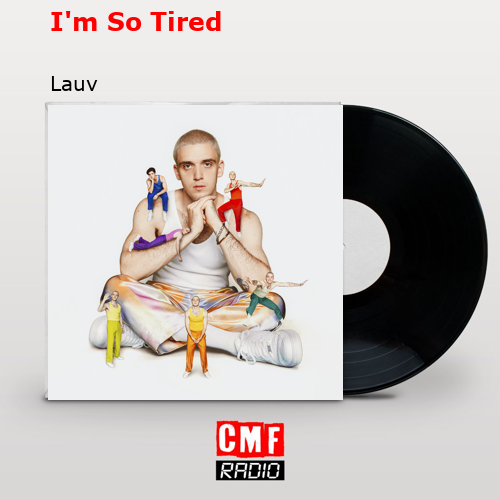 I’m So Tired – Lauv