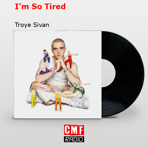 final cover Im So Tired Troye Sivan