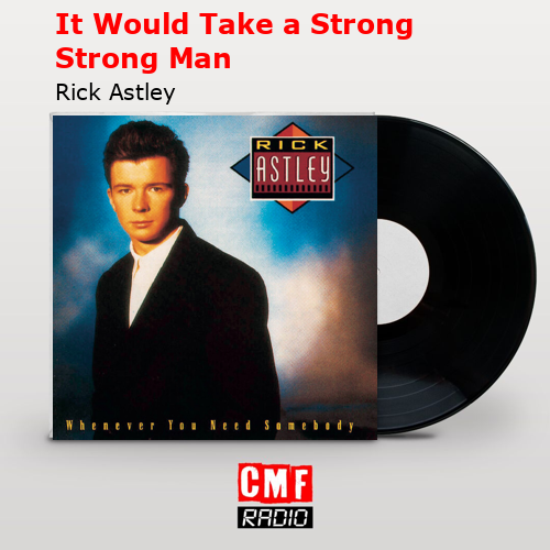 final cover It Would Take a Strong Strong Man Rick Astley
