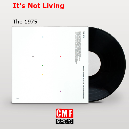 final cover Its Not Living The 1975