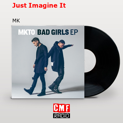 Just Imagine It – MK