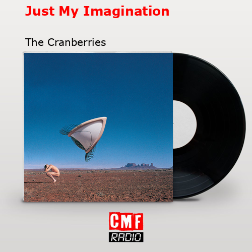 final cover Just My Imagination The Cranberries