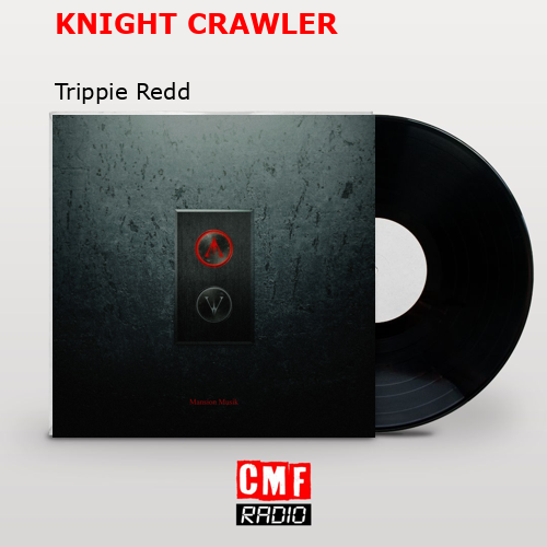 final cover KNIGHT CRAWLER Trippie Redd