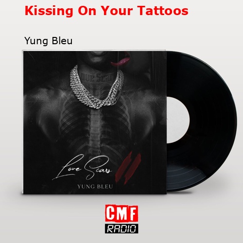 Kissing On Your Tattoos – Yung Bleu