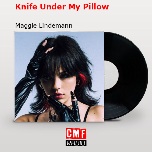 Knife Under My Pillow – Maggie Lindemann