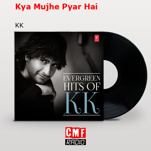 final cover Kya Mujhe Pyar Hai KK