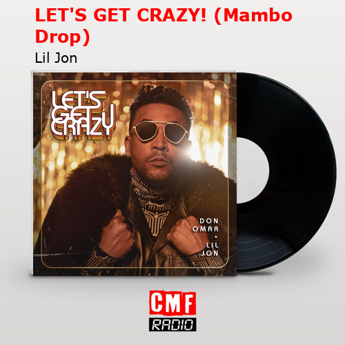 LET’S GET CRAZY! (Mambo Drop) – Lil Jon
