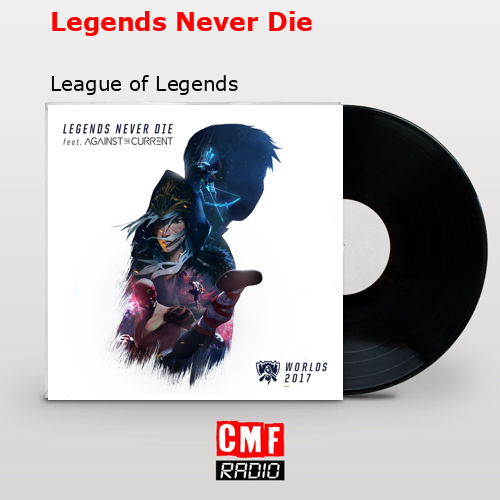 Legends Never Die – League of Legends