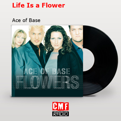 Life Is a Flower – Ace of Base