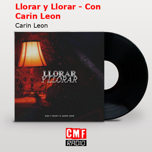 final cover Llorar y Llorar Con Carin Leon Carin Leon