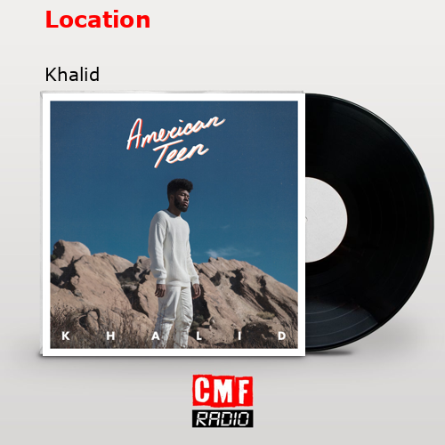 Location – Khalid