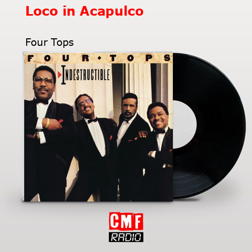 Loco in Acapulco – Four Tops