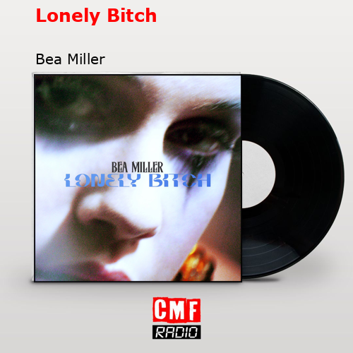 Lonely Bitch – Bea Miller