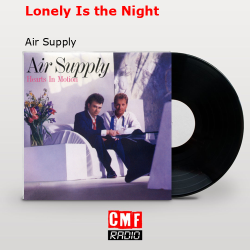 Lonely Is the Night – Air Supply
