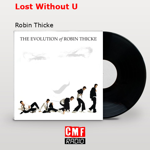 Lost Without U – Robin Thicke