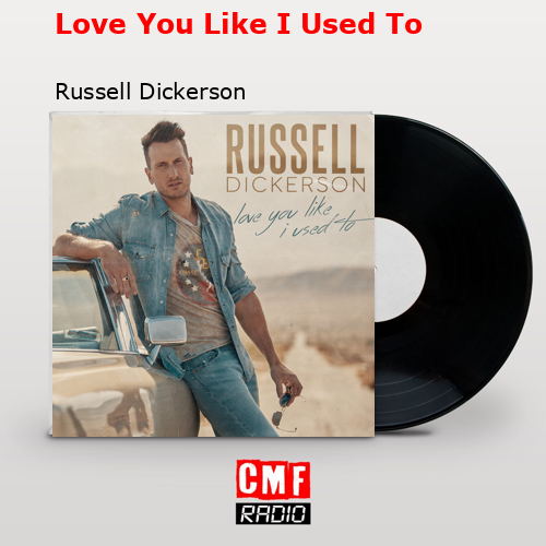final cover Love You Like I Used To Russell Dickerson