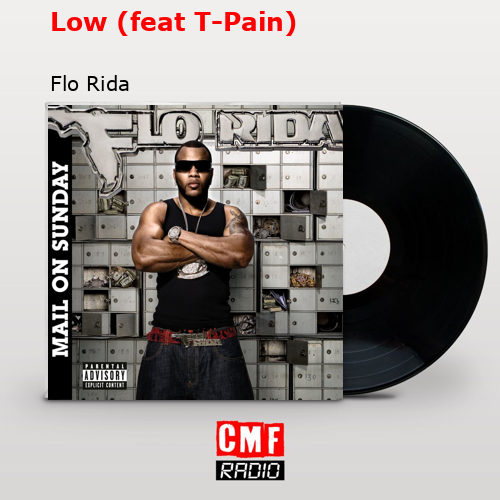 Low (feat T-Pain) – Flo Rida