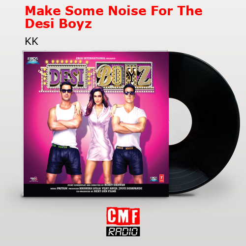 final cover Make Some Noise For The Desi Boyz KK