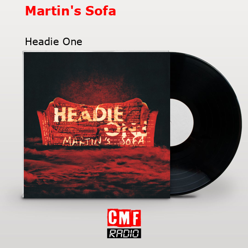 Martin’s Sofa – Headie One