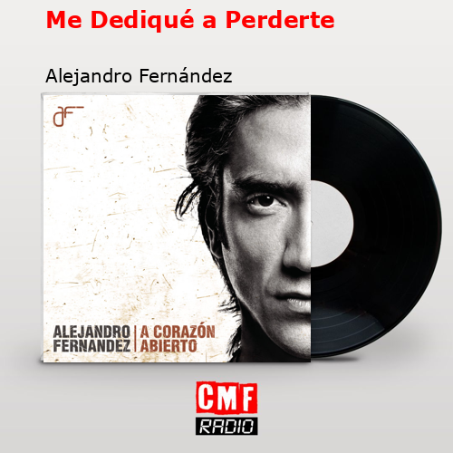 Me Dediqué a Perderte – Alejandro Fernández