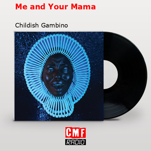 final cover Me and Your Mama Childish Gambino