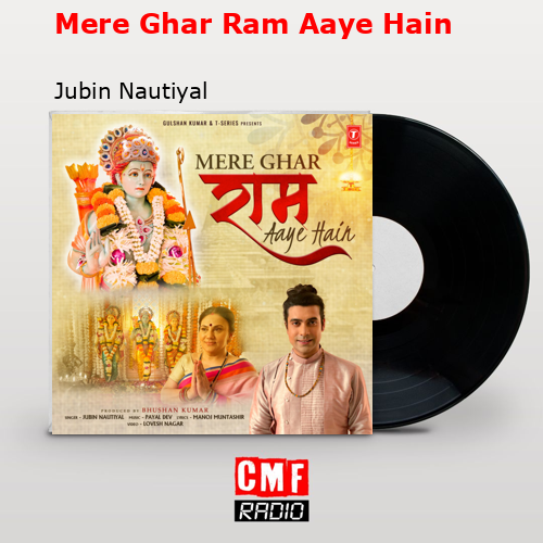 final cover Mere Ghar Ram Aaye Hain Jubin Nautiyal