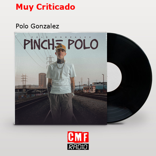 Muy Criticado – Polo Gonzalez