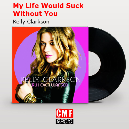 final cover My Life Would Suck Without You Kelly Clarkson
