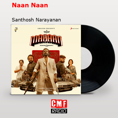 Naan Naan – Santhosh Narayanan