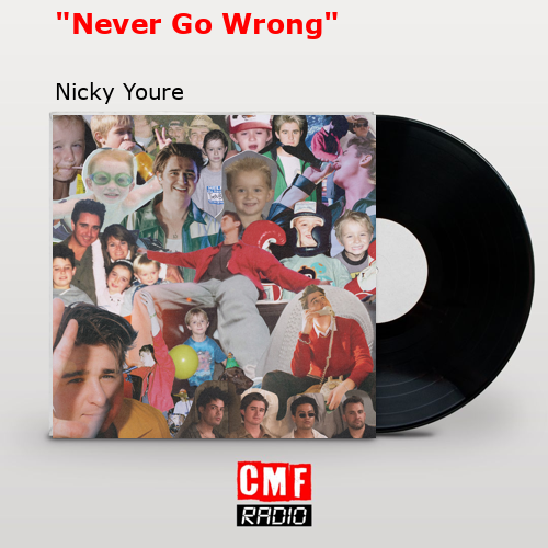 “Never Go Wrong” – Nicky Youre