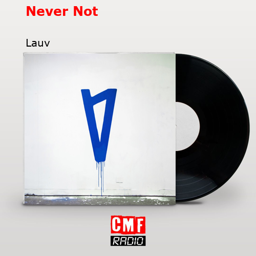 Never Not – Lauv