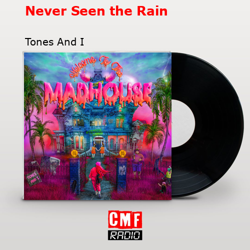 Never Seen the Rain – Tones And I