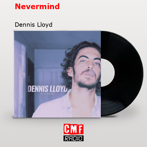 final cover Nevermind Dennis Lloyd