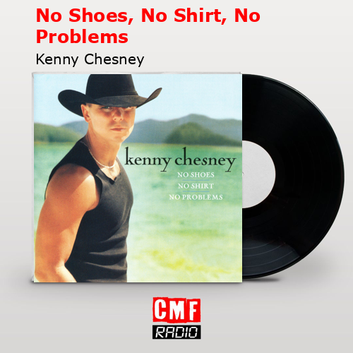 No Shoes, No Shirt, No Problems – Kenny Chesney