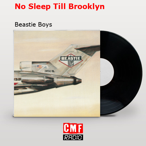 No Sleep Till Brooklyn – Beastie Boys