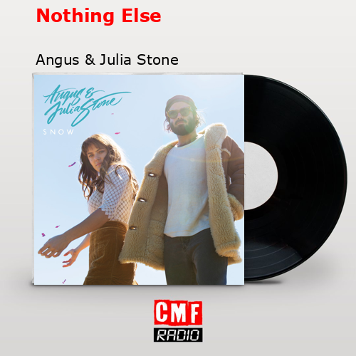 final cover Nothing Else Angus Julia Stone
