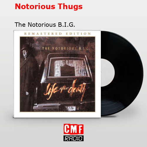Notorious Thugs – The Notorious B.I.G.