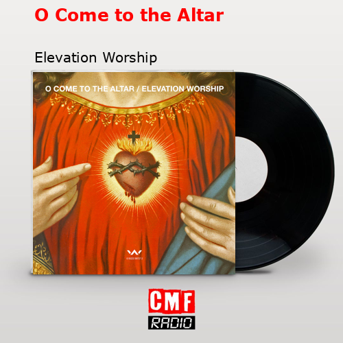final cover O Come to the Altar Elevation Worship