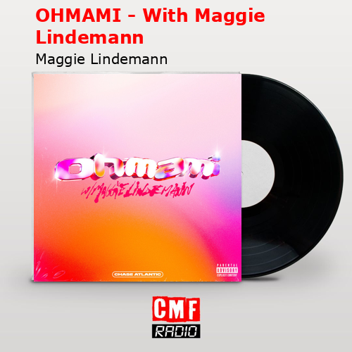 OHMAMI – With Maggie Lindemann – Maggie Lindemann