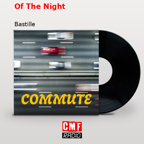 Of The Night – Bastille