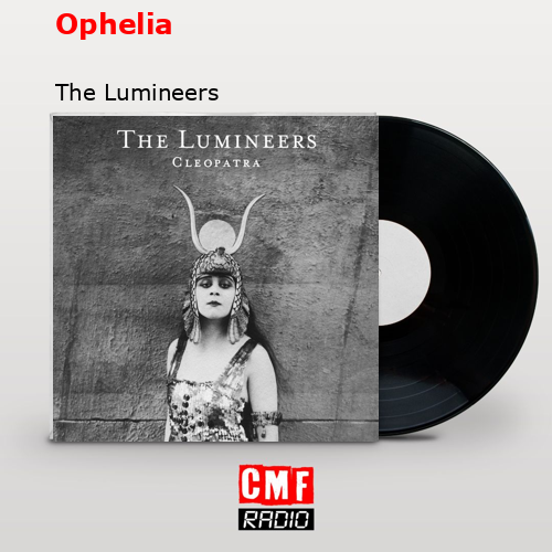 Ophelia – The Lumineers