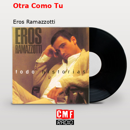 Otra Como Tu – Eros Ramazzotti