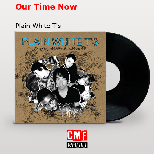 final cover Our Time Now Plain White Ts