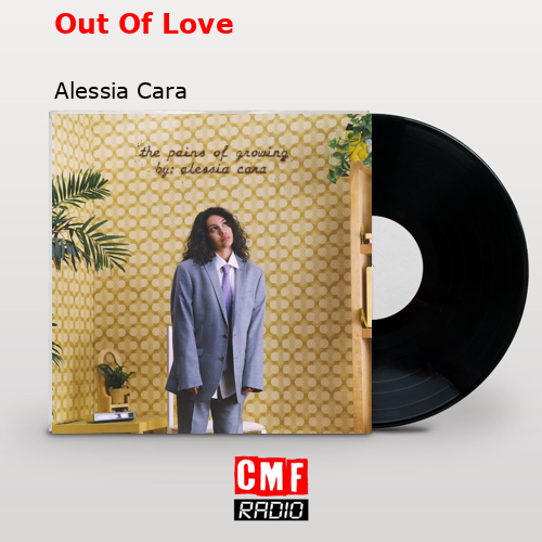 final cover Out Of Love Alessia Cara