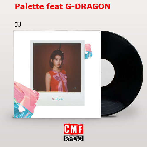 Palette feat G-DRAGON – IU