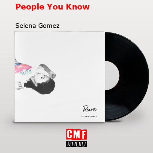 People You Know – Selena Gomez