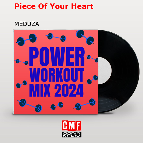 Piece Of Your Heart – MEDUZA